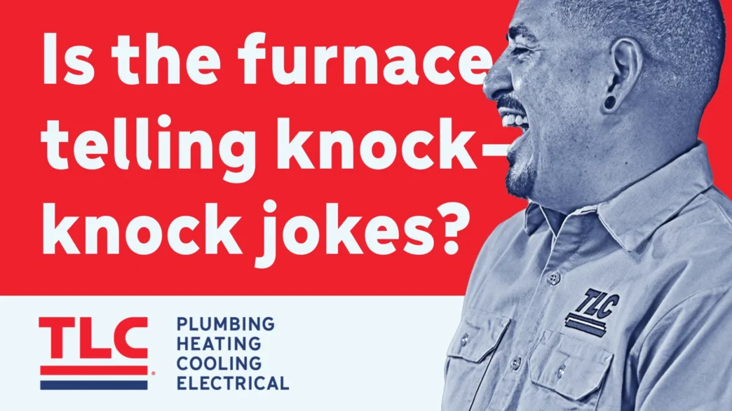 Is the furnace telling knock-knock jokes? Technician laughing.