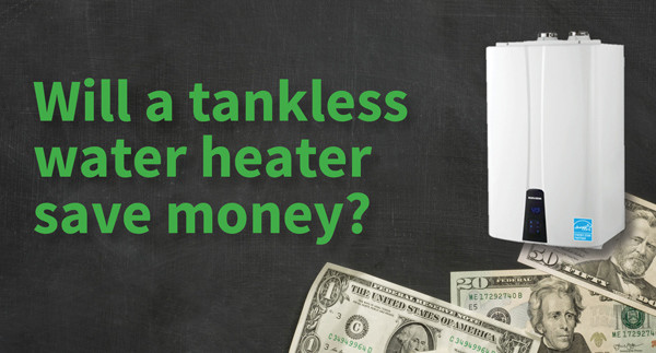 Will Tankless Water Heaters Save Money TLC Plumbving